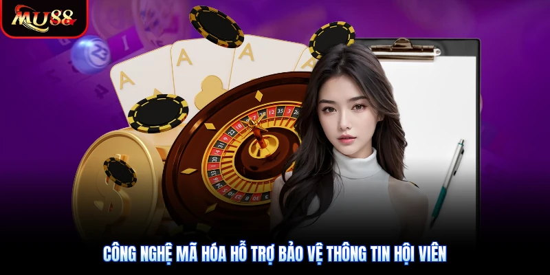 Công nghệ mã hóa hỗ trợ bảo vệ thông tin hội viên