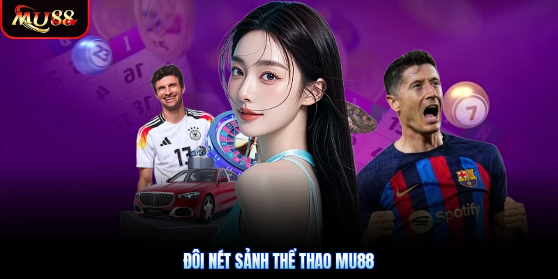 Đôi nét sảnh thể thao Mu88